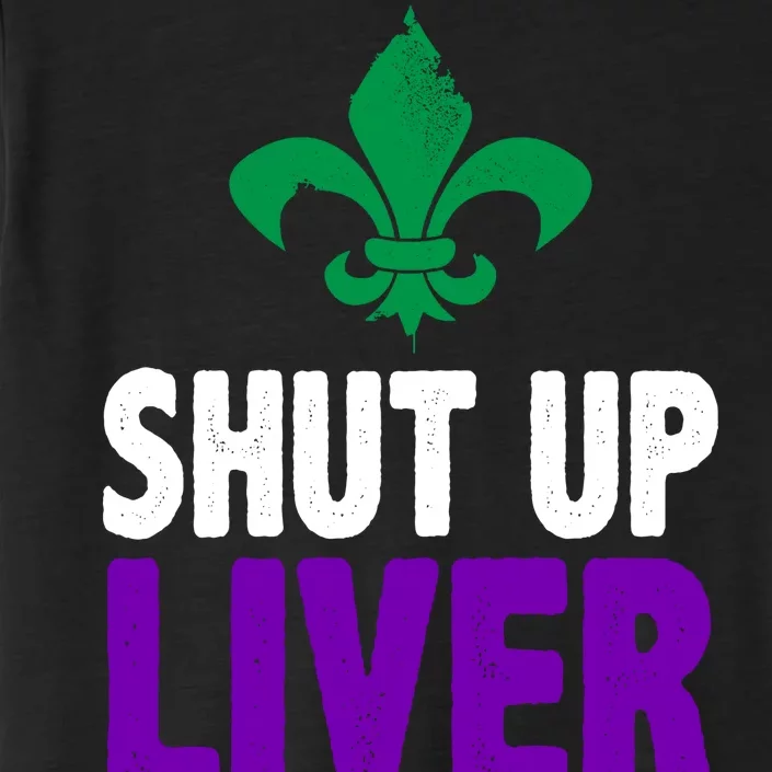 Mardi Gras Shut Up Liver You're Fine ChromaSoft Performance T-Shirt