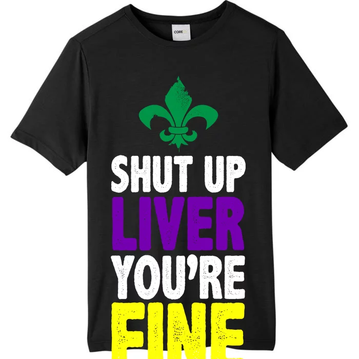 Mardi Gras Shut Up Liver You're Fine ChromaSoft Performance T-Shirt