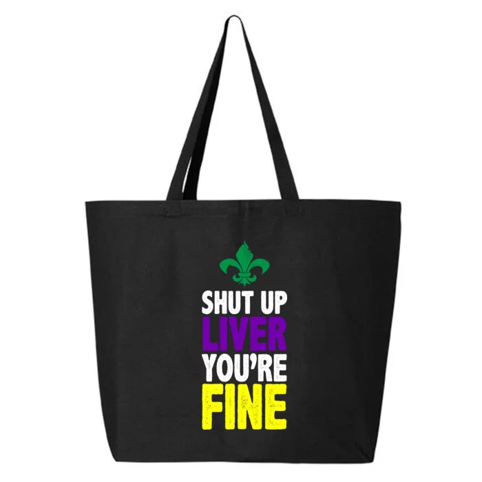 Mardi Gras Shut Up Liver You're Fine 25L Jumbo Tote