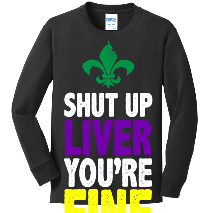 Mardi Gras Shut Up Liver You're Fine Kids Long Sleeve Shirt