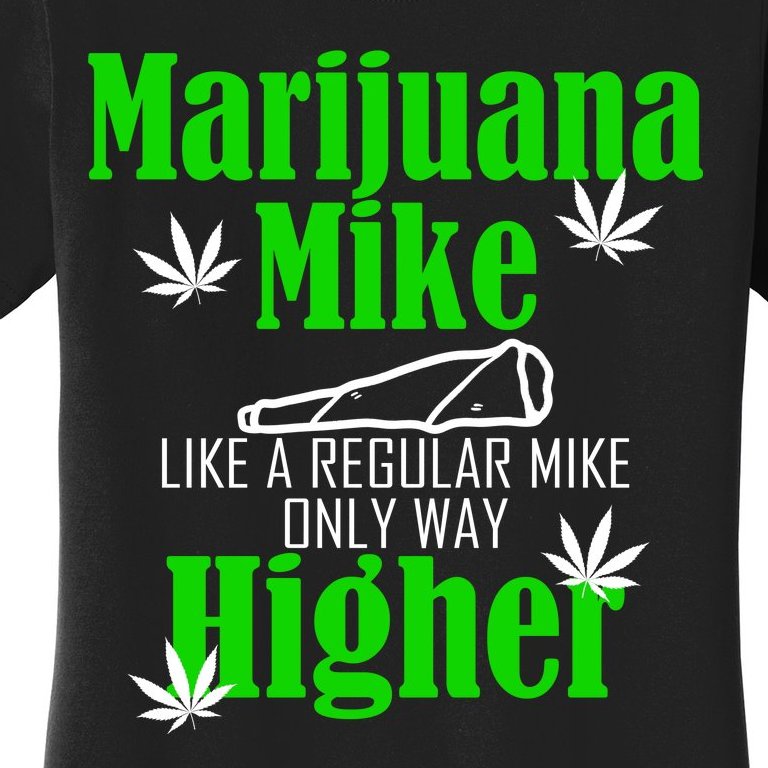 Marijuana Mike Funny Weed 420 Cannabis Women's T-Shirt | TeeShirtPalace