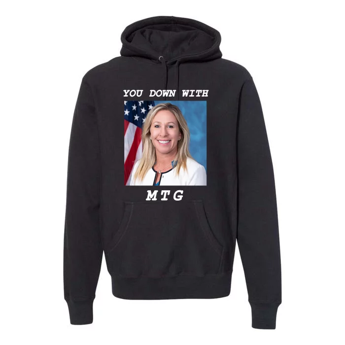 Marjorie Taylor Greene You Down With MTG Premium Hoodie