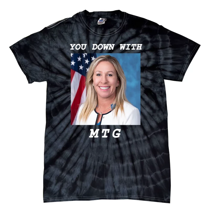 Marjorie Taylor Greene You Down With MTG Tie-Dye T-Shirt