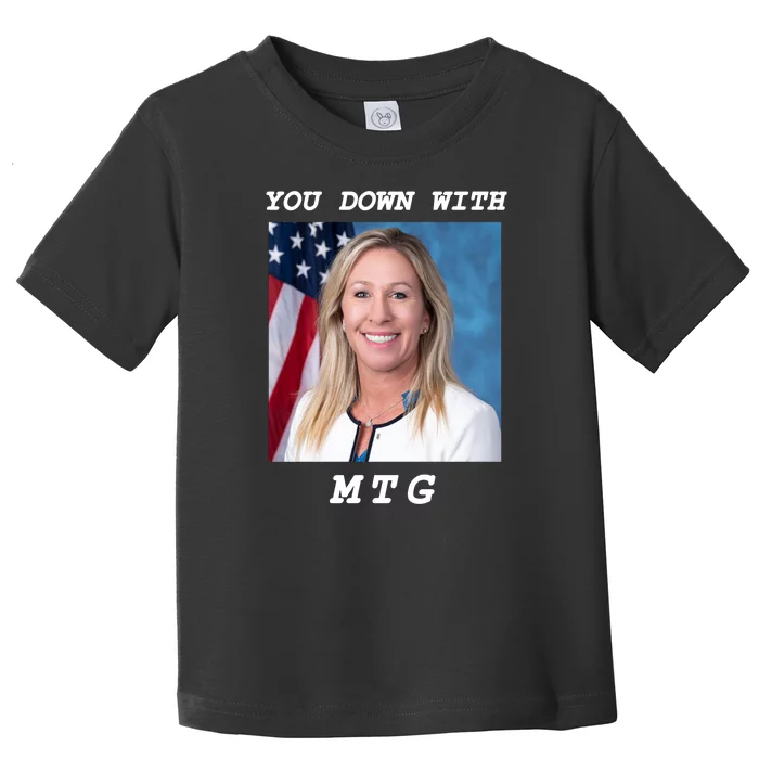 Marjorie Taylor Greene You Down With MTG Toddler T-Shirt