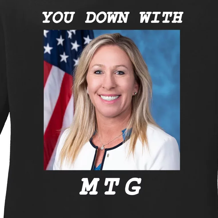 Marjorie Taylor Greene You Down With MTG Ladies Long Sleeve Shirt