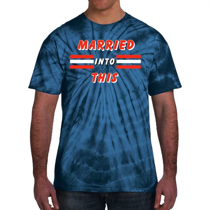 Married Into This Cleveland Football Fan Tie-Dye T-Shirt