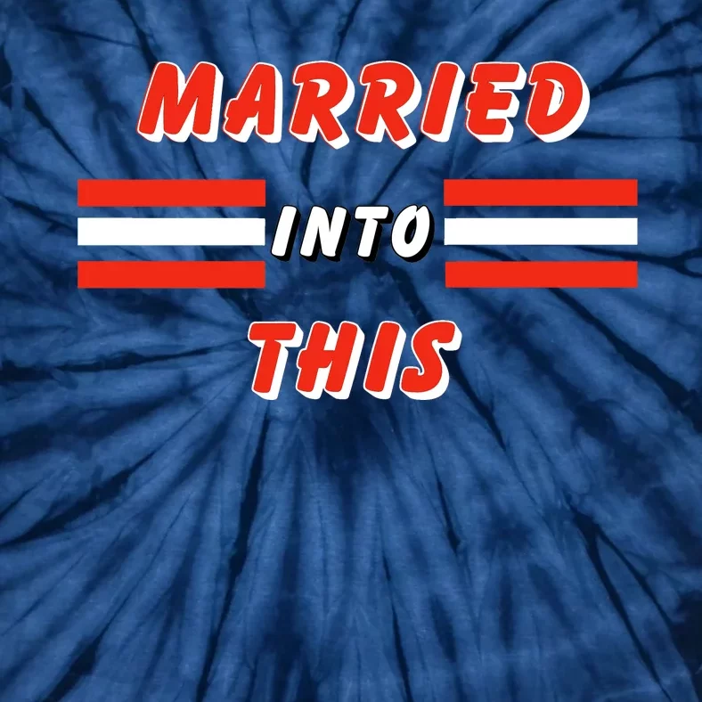 Married Into This Cleveland Football Fan Tie-Dye T-Shirt