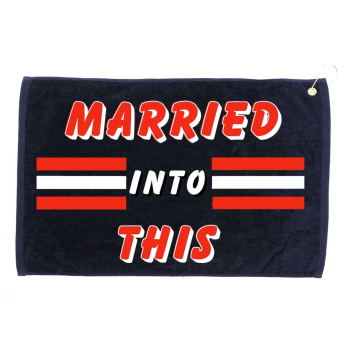 Married Into This Cleveland Football Fan Grommeted Golf Towel