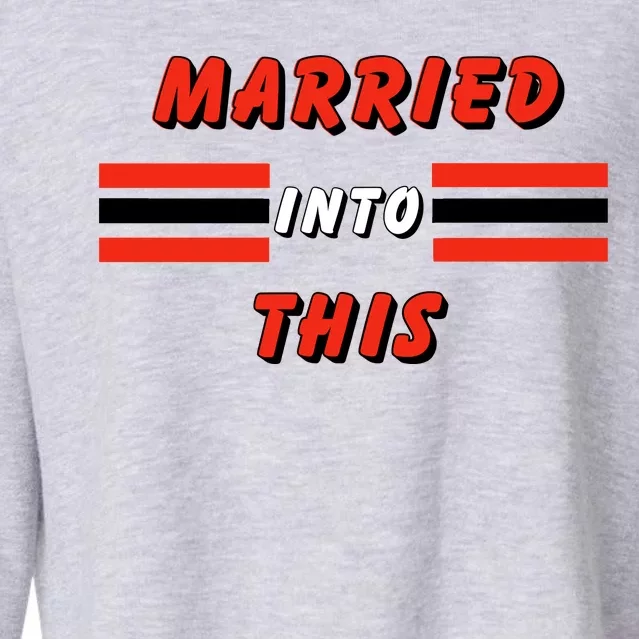 Married Into This Cleveland Football Fan Cropped Pullover Crew