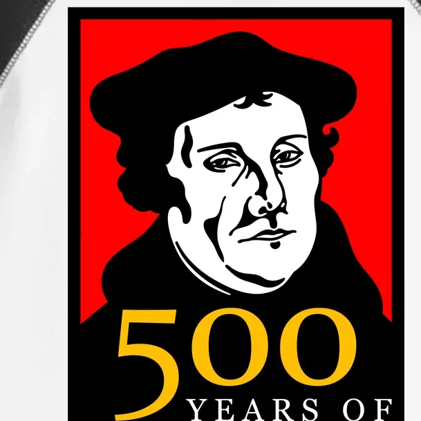 Martin Luther 500 Years of Reformation Day Toddler Fine Jersey T-Shirt