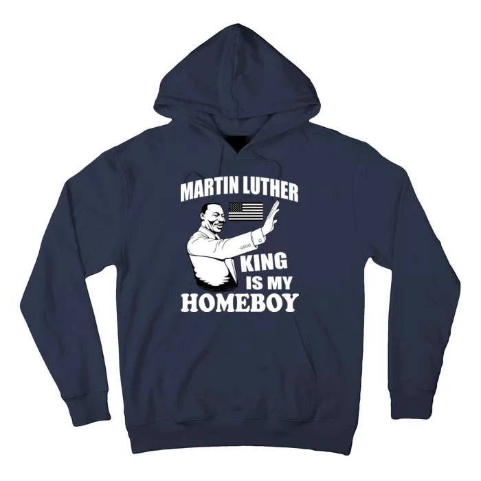 Martin Luther King Is My Homeboy Hoodie