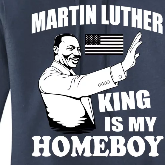 Martin Luther King Is My Homeboy Women's Pullover Hoodie