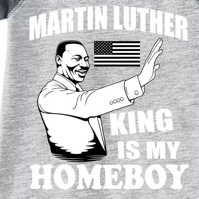 Martin Luther King Is My Homeboy Infant Baby Jersey Bodysuit