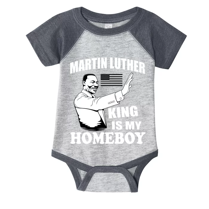 Martin Luther King Is My Homeboy Infant Baby Jersey Bodysuit