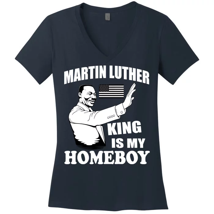 Martin Luther King Is My Homeboy Women's V-Neck T-Shirt