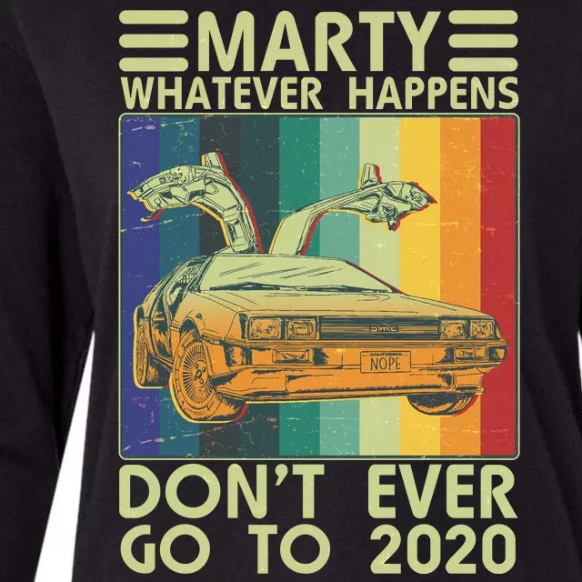 Marty Whatever Happens Don't Ever Go To 2020 Womens Cotton Relaxed Long Sleeve T-Shirt