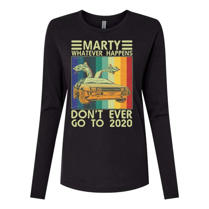 Marty Whatever Happens Don't Ever Go To 2020 Womens Cotton Relaxed Long Sleeve T-Shirt