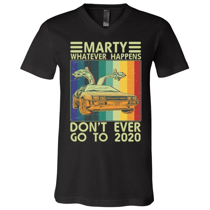 Marty Whatever Happens Don't Ever Go To 2020 V-Neck T-Shirt