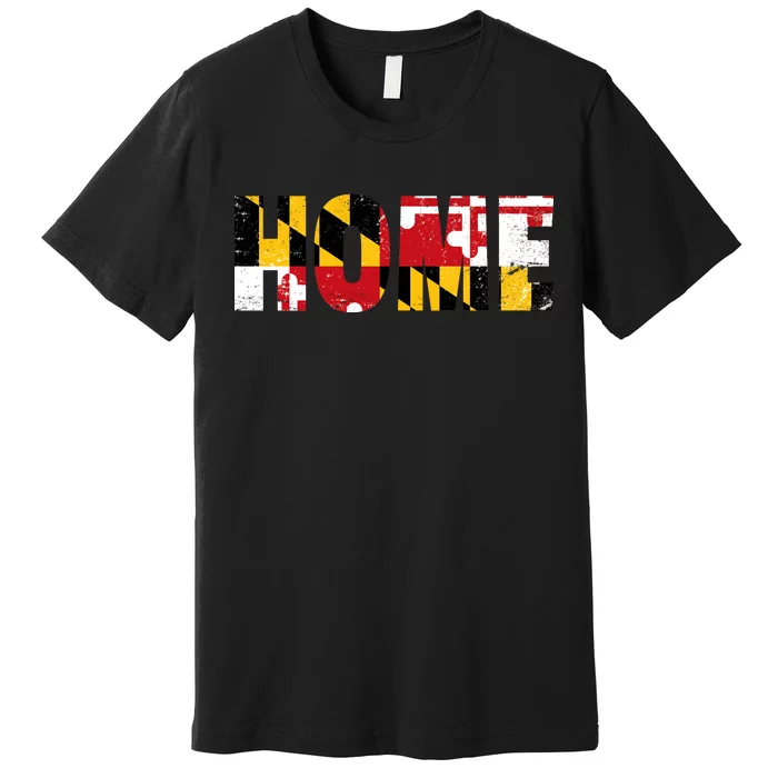 Maryland Is Home Premium T-Shirt