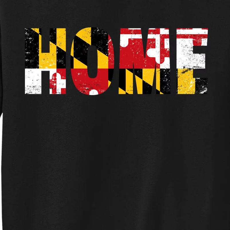 Maryland Is Home Tall Sweatshirt