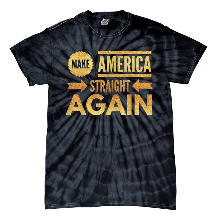 Make America Straight Again Tie-Dye T-Shirt