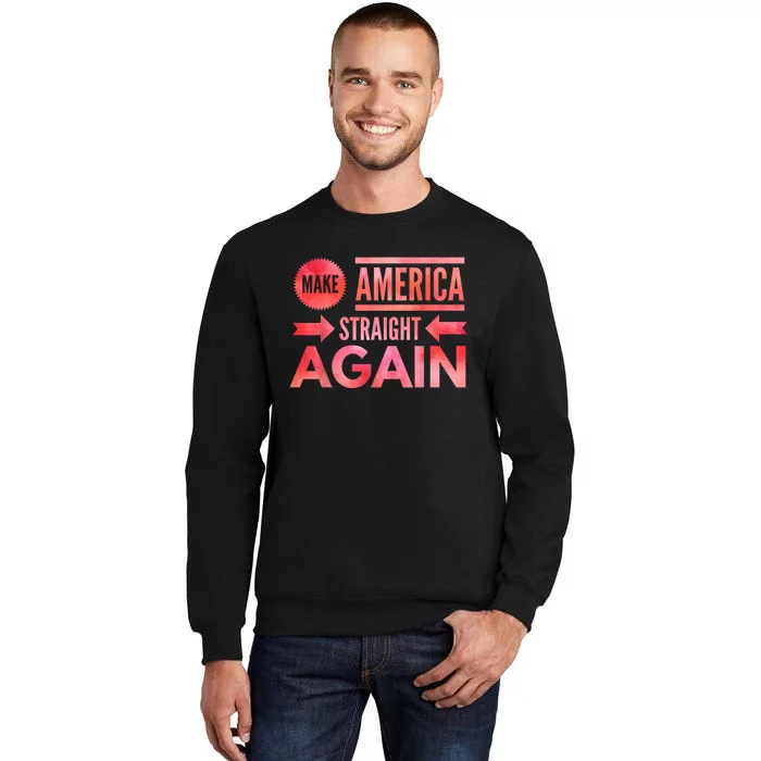 Make America Straight Again Tall Sweatshirt