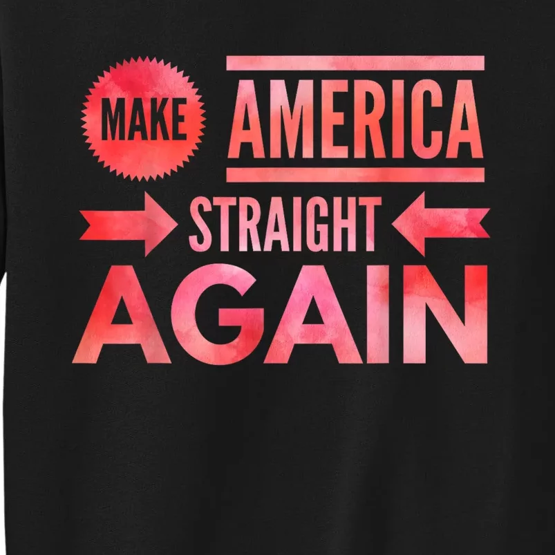 Make America Straight Again Tall Sweatshirt