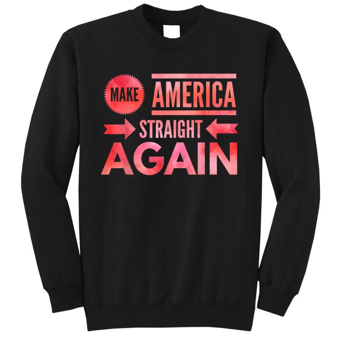 Make America Straight Again Tall Sweatshirt