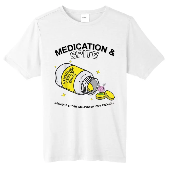 Medication And Spite Because Sheer Willpower IsnT Enough ChromaSoft Performance T-Shirt