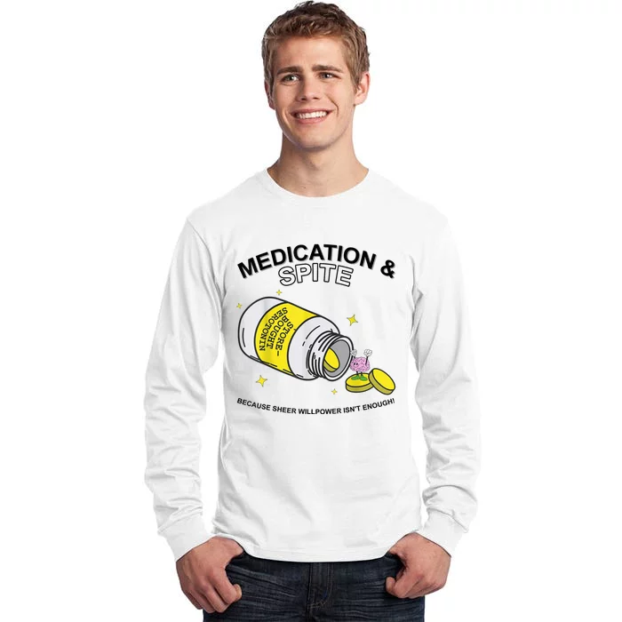 Medication And Spite Because Sheer Willpower IsnT Enough Tall Long Sleeve T-Shirt