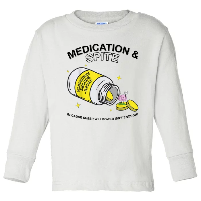 Medication And Spite Because Sheer Willpower IsnT Enough Toddler Long Sleeve Shirt