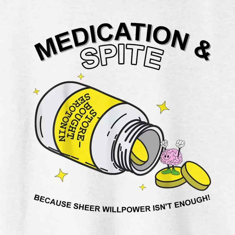 Medication And Spite Because Sheer Willpower IsnT Enough Women's Crop Top Tee