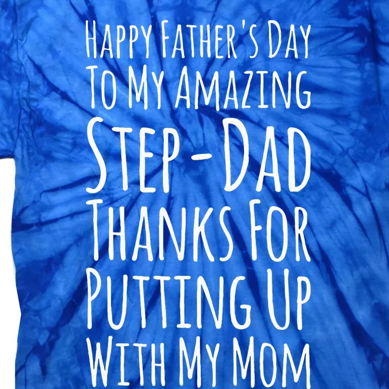 My Amazing Stepdad Thanks For Putting Up With My Mom Tie-Dye T-Shirt