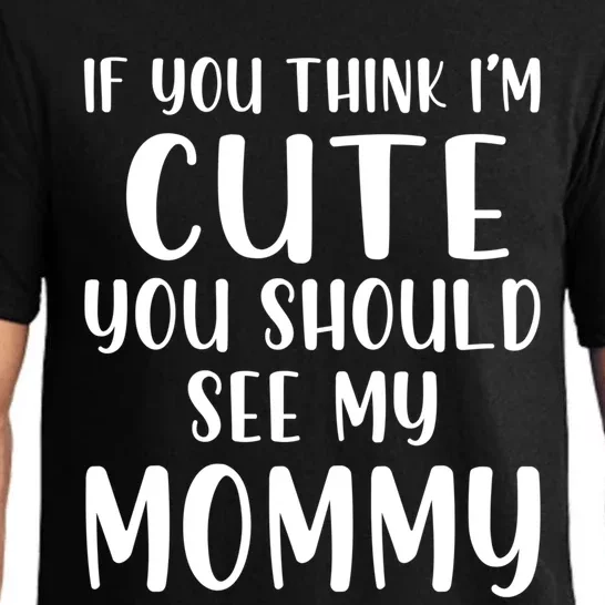 Mommy And Son If You Think I'm Cute You Should See My Mommy Meaningful Gift Pajama Set