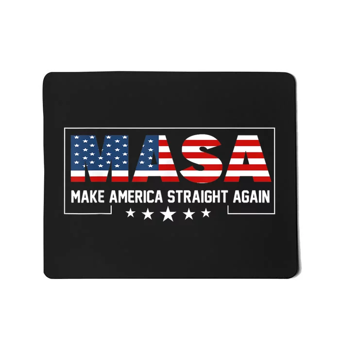 Make America Straight Again Political Funny MASA 4th Of July Mousepad