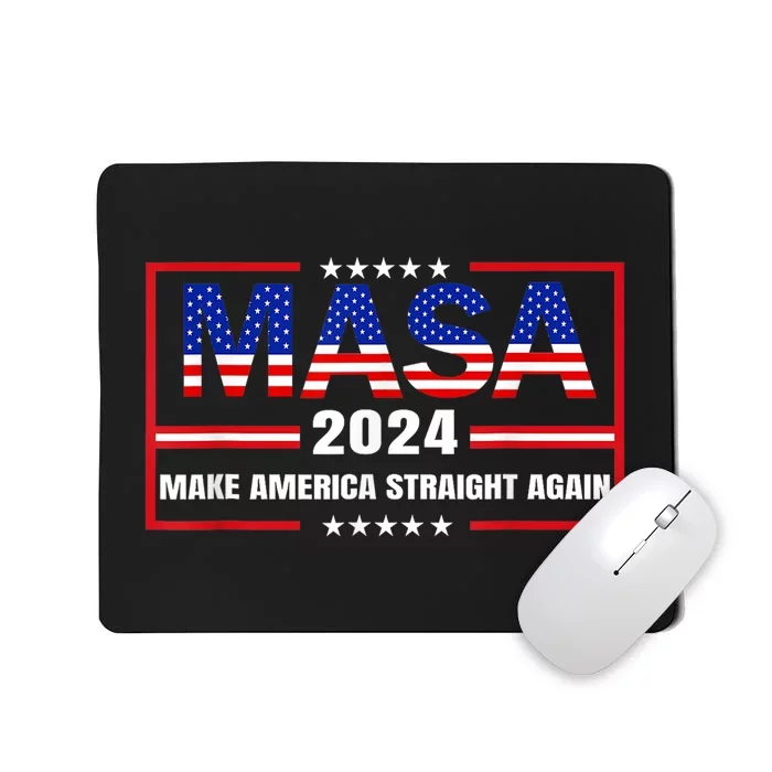 Make America Straight Again Political Funny MASA 4th Of July Mousepad