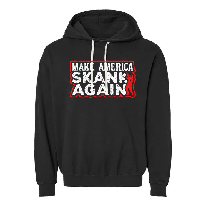 Make America Skank Again Cool Horn Brass Ska Music Garment-Dyed Fleece Hoodie