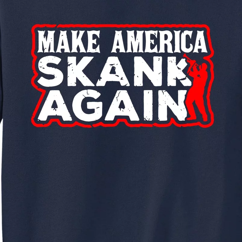 Make America Skank Again Cool Horn Brass Ska Music Tall Sweatshirt