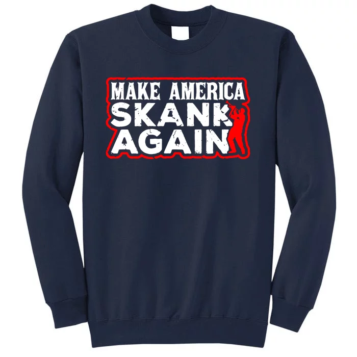 Make America Skank Again Cool Horn Brass Ska Music Tall Sweatshirt