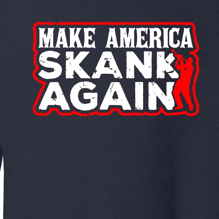 Make America Skank Again Cool Horn Brass Ska Music Toddler Sweatshirt