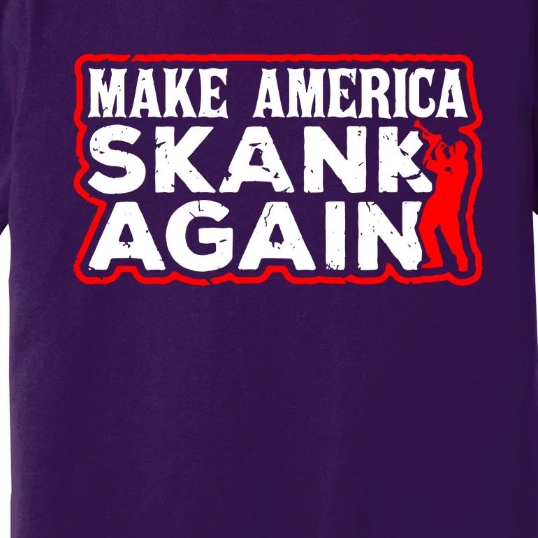 Make America Skank Again Cool Horn Brass Ska Music Premium T-Shirt