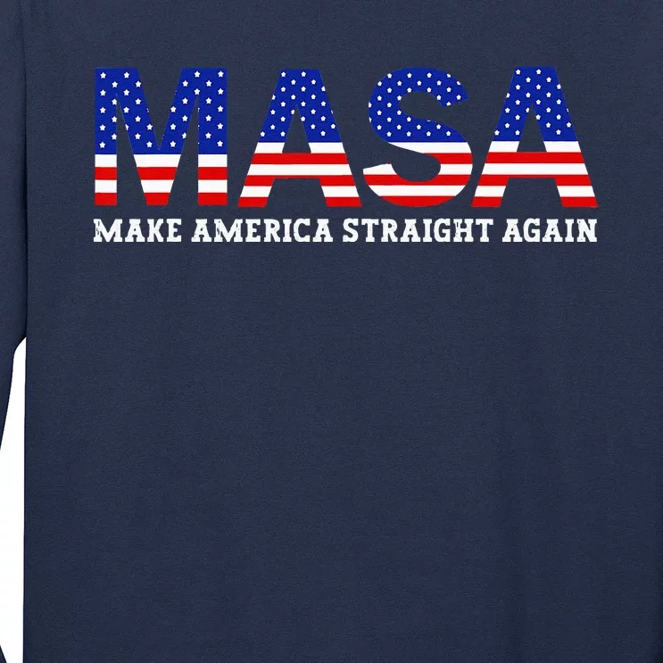 Make America Straight Again Political Funny MASA 4th Of July Long Sleeve Shirt