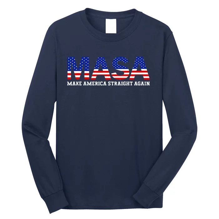 Make America Straight Again Political Funny MASA 4th Of July Long Sleeve Shirt