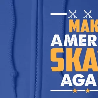 Make America Skate Again Cool Gift Full Zip Hoodie