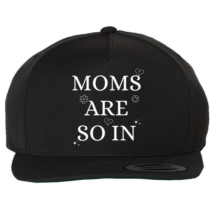 Moms Are So In Mothers Day Wool Snapback Cap