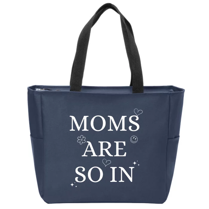 Moms Are So In Mothers Day Zip Tote Bag