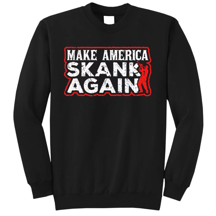 Make America Skank Again Cool Horn Brass Ska Music Tall Sweatshirt