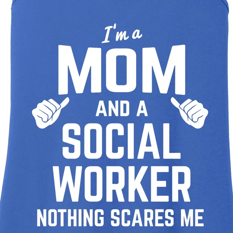 Mom And Social Worker Nothing Scares Me Mother Social Worker Gift Ladies Essential Tank