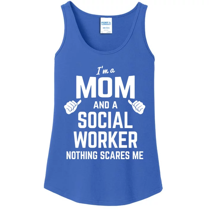 Mom And Social Worker Nothing Scares Me Mother Social Worker Gift Ladies Essential Tank