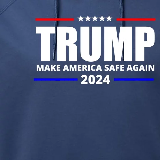 Make America Safe Again 2024 Trump Performance Fleece Hoodie